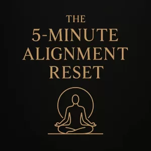 The 5-Minute Alignment Reset